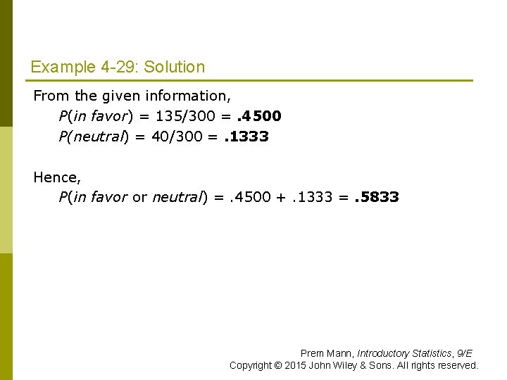 Example 4 -29: Solution From the given information, P(in favor) = 135/300 =. 4500