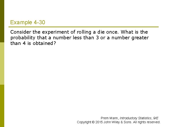 Example 4 -30 Consider the experiment of rolling a die once. What is the