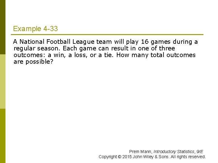 Example 4 -33 A National Football League team will play 16 games during a
