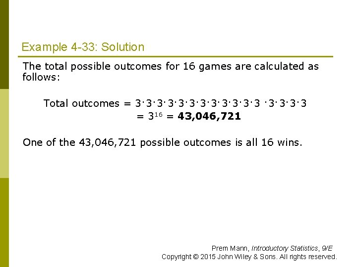 Example 4 -33: Solution The total possible outcomes for 16 games are calculated as