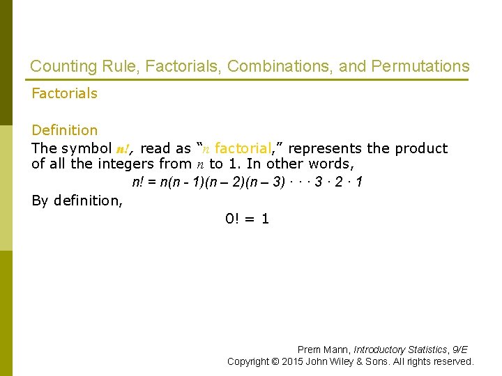 Counting Rule, Factorials, Combinations, and Permutations Factorials Definition The symbol n!, read as “n