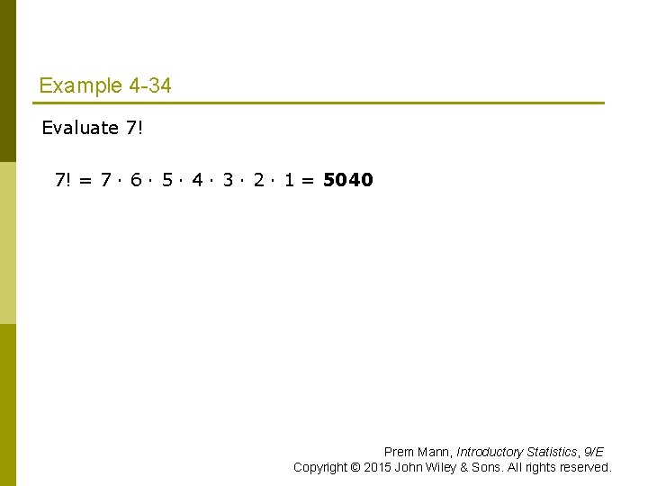 Example 4 -34 Evaluate 7! = 7 · 6 · 5 · 4 ·