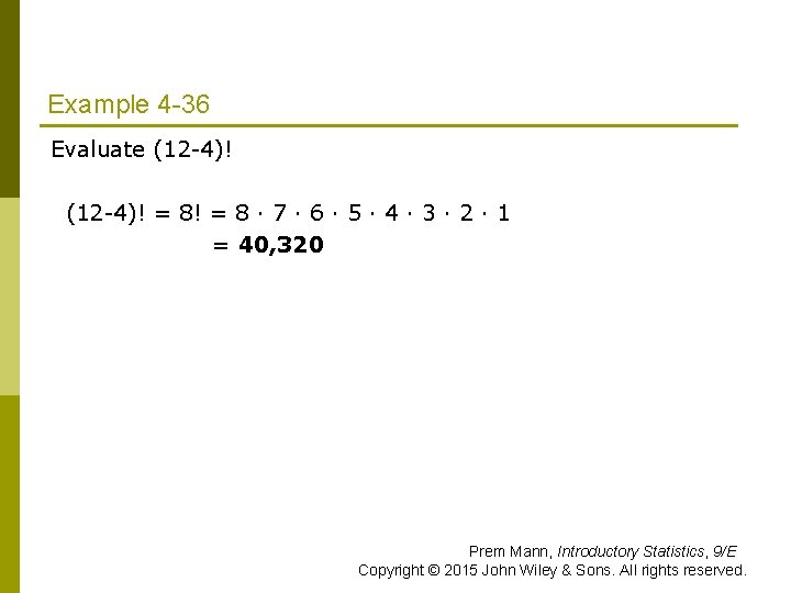 Example 4 -36 Evaluate (12 -4)! = 8! = 8 · 7 · 6