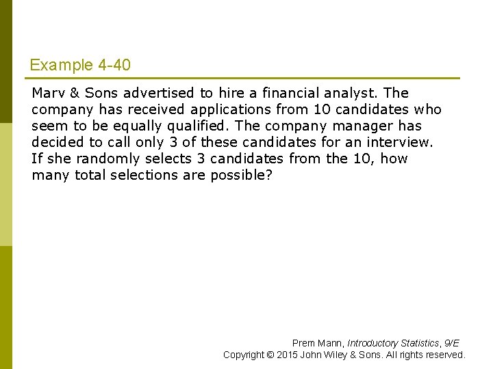 Example 4 -40 Marv & Sons advertised to hire a financial analyst. The company