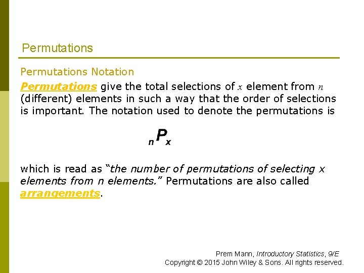 Permutations Notation Permutations give the total selections of x element from n (different) elements
