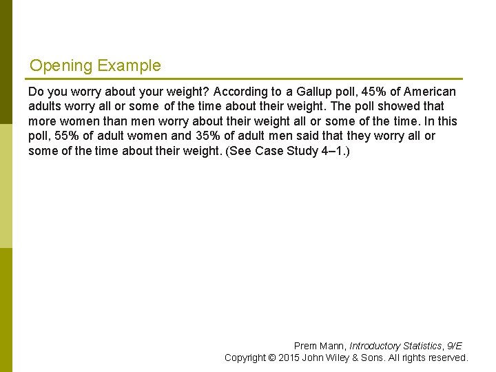 Opening Example Do you worry about your weight? According to a Gallup poll, 45%