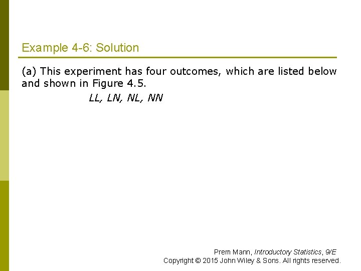 Example 4 -6: Solution (a) This experiment has four outcomes, which are listed below