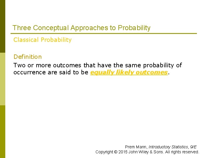 Three Conceptual Approaches to Probability Classical Probability Definition Two or more outcomes that have