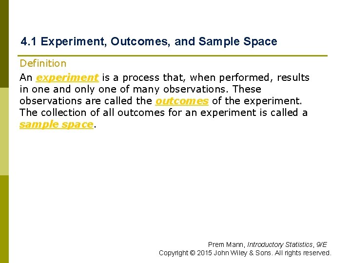 4. 1 Experiment, Outcomes, and Sample Space Definition An experiment is a process that,