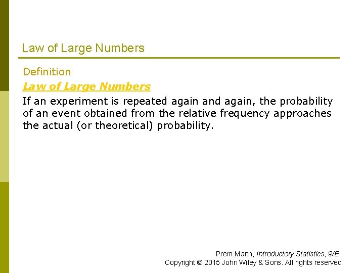 Law of Large Numbers Definition Law of Large Numbers If an experiment is repeated