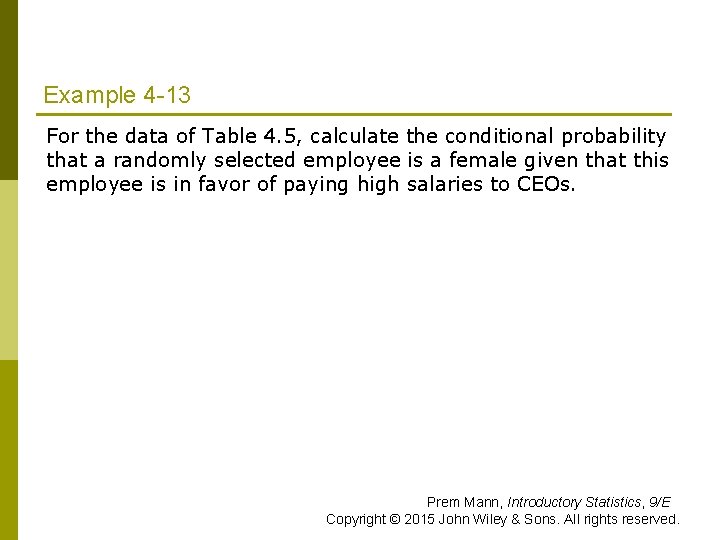 Example 4 -13 For the data of Table 4. 5, calculate the conditional probability