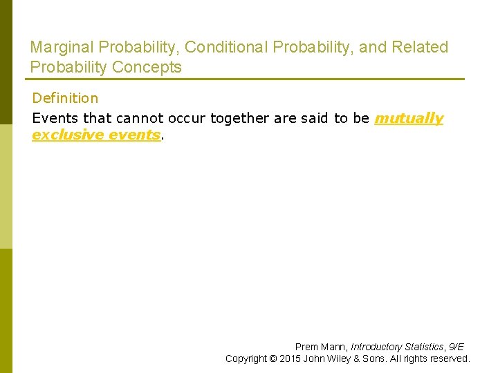 Marginal Probability, Conditional Probability, and Related Probability Concepts Definition Events that cannot occur together
