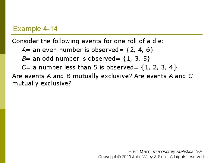 Example 4 -14 Consider the following events for one roll of a die: A=