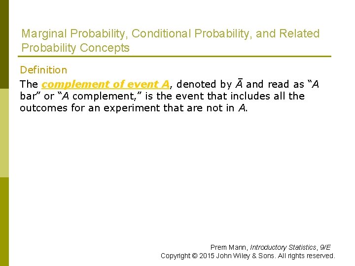 Marginal Probability, Conditional Probability, and Related Probability Concepts Definition The complement of event A,