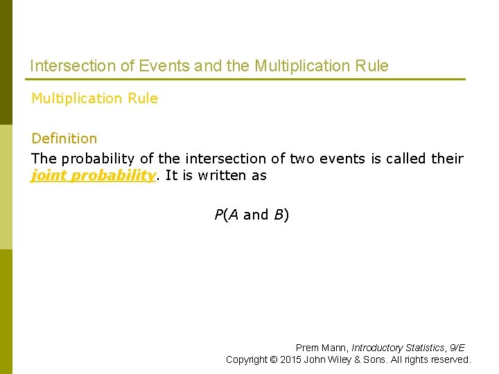 Intersection of Events and the Multiplication Rule Definition The probability of the intersection of