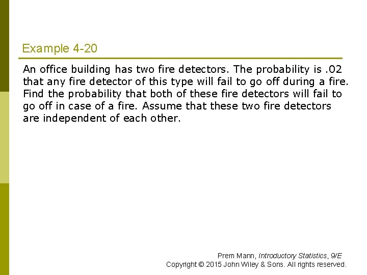 Example 4 -20 An office building has two fire detectors. The probability is. 02
