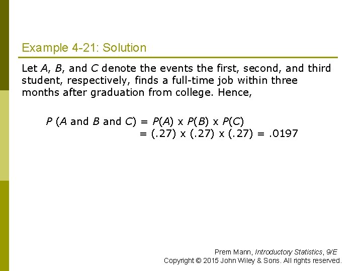 Example 4 -21: Solution Let A, B, and C denote the events the first,