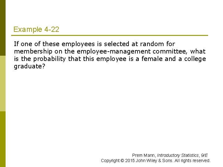 Example 4 -22 If one of these employees is selected at random for membership