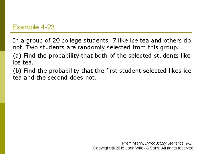 Example 4 -23 In a group of 20 college students, 7 like ice tea