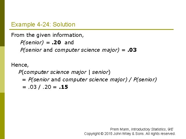 Example 4 -24: Solution From the given information, P(senior) =. 20 and P(senior and