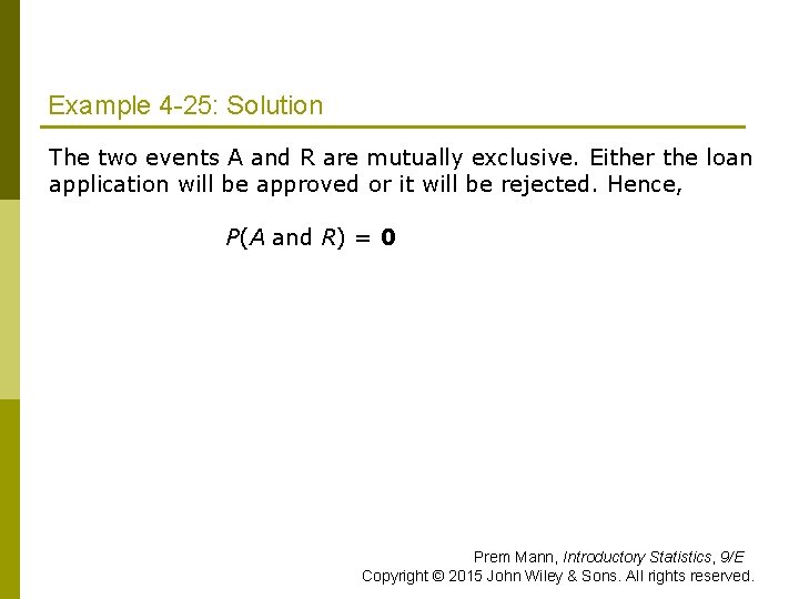 Example 4 -25: Solution The two events A and R are mutually exclusive. Either