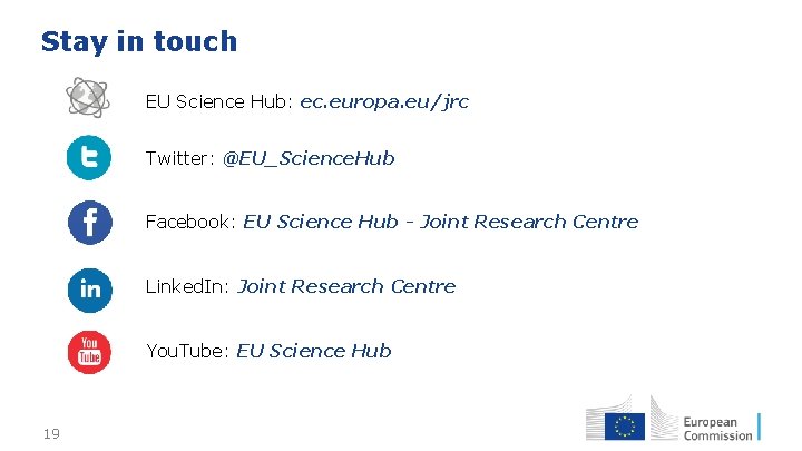 Stay in touch • EU Science Hub: ec. europa. eu/jrc • Twitter: @EU_Science. Hub