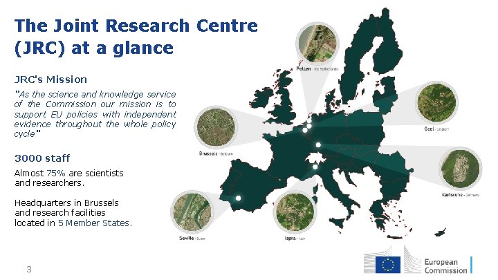 The Joint Research Centre (JRC) at a glance JRC's Mission "As the science and