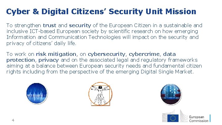Cyber & Digital Citizens’ Security Unit Mission To strengthen trust and security of the