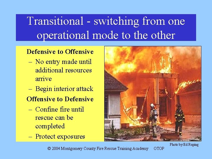 Transitional - switching from one operational mode to the other Defensive to Offensive –