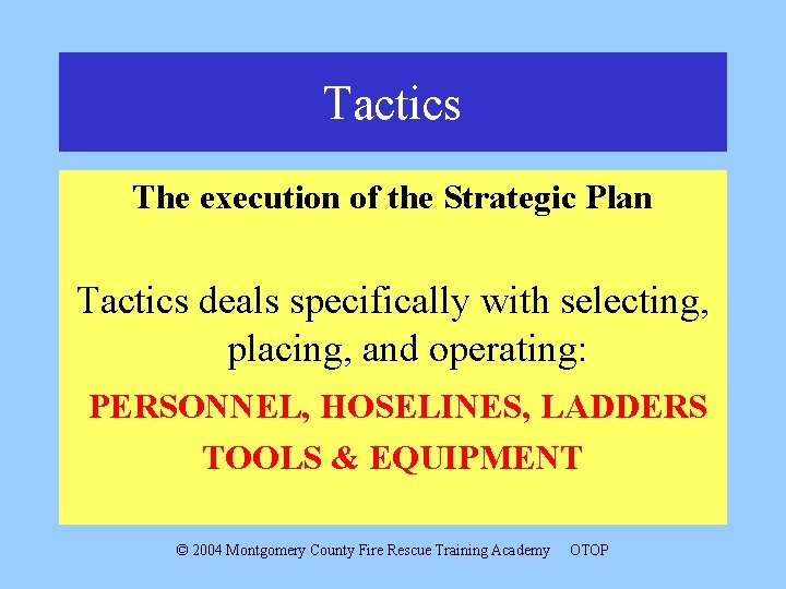 Tactics The execution of the Strategic Plan Tactics deals specifically with selecting, placing, and