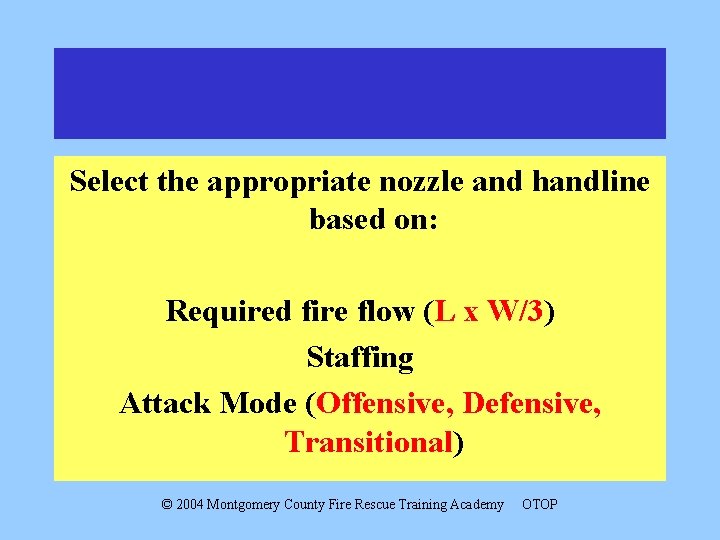 Select the appropriate nozzle and handline based on: Required fire flow (L x W/3)