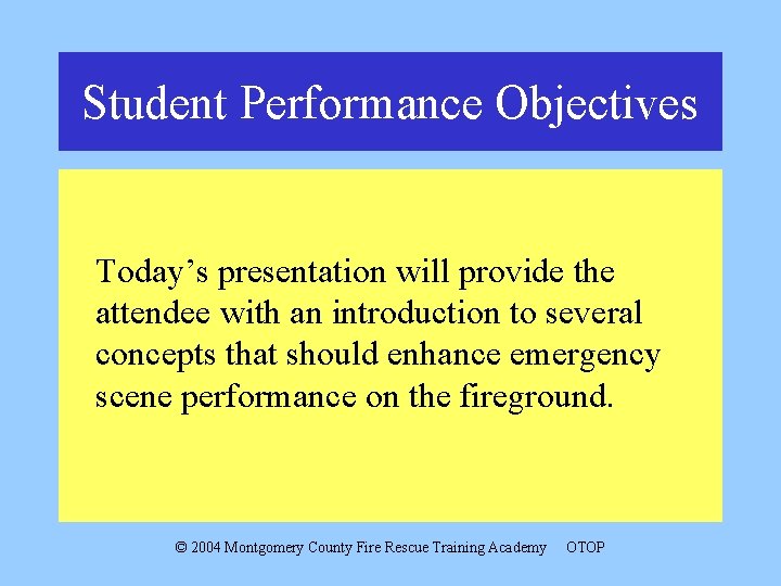 Student Performance Objectives Today’s presentation will provide the attendee with an introduction to several