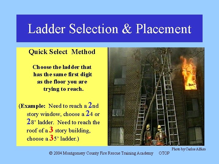 Ladder Selection & Placement Quick Select Method Choose the ladder that has the same