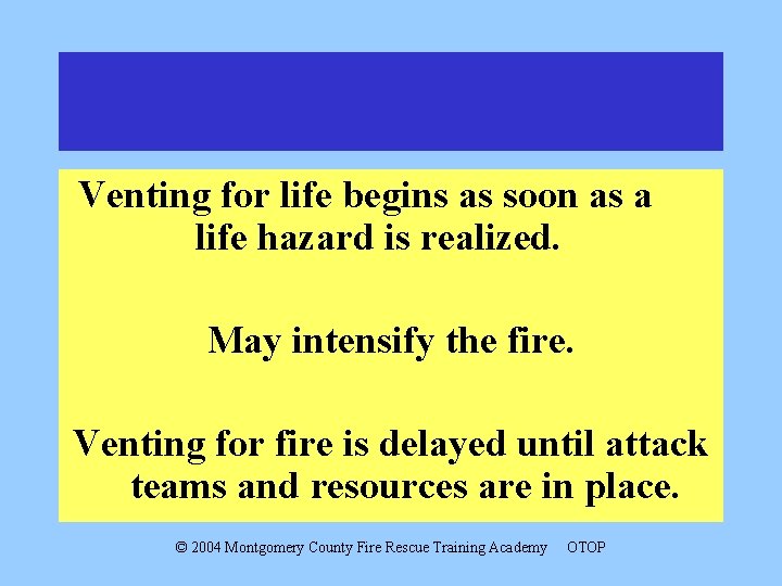 Venting for life begins as soon as a life hazard is realized. May intensify
