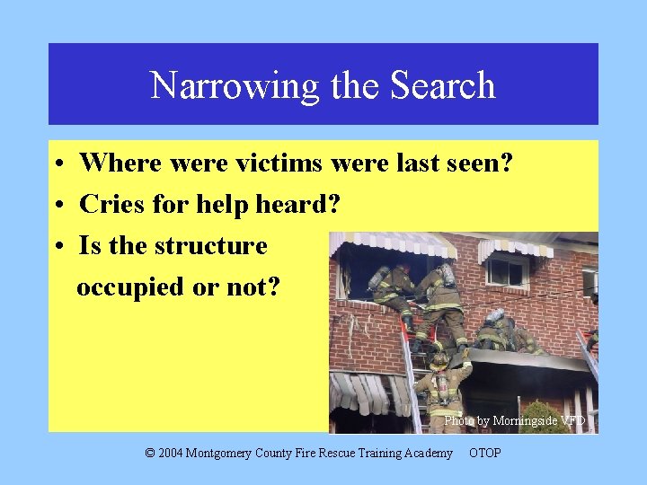 Narrowing the Search • Where were victims were last seen? • Cries for help