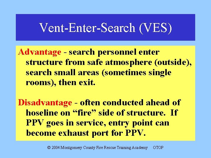 Vent-Enter-Search (VES) Advantage - search personnel enter structure from safe atmosphere (outside), search small