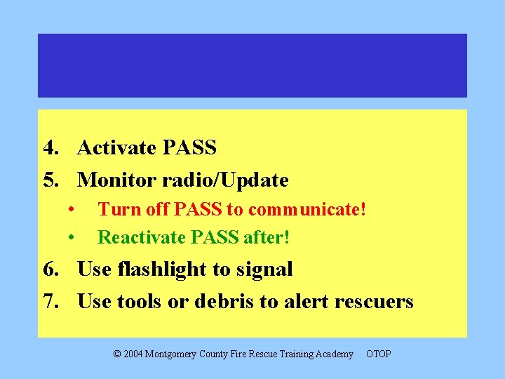 4. Activate PASS 5. Monitor radio/Update • • Turn off PASS to communicate! Reactivate