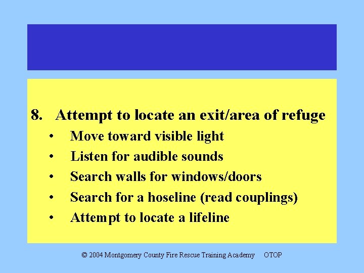 8. Attempt to locate an exit/area of refuge • • • Move toward visible