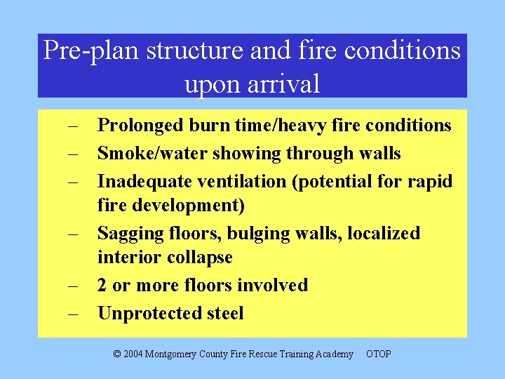 Pre-plan structure and fire conditions upon arrival – Prolonged burn time/heavy fire conditions –