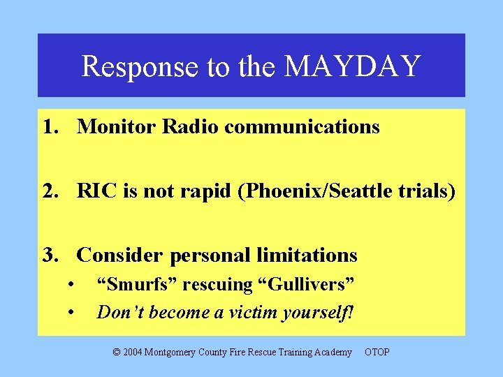 Response to the MAYDAY 1. Monitor Radio communications 2. RIC is not rapid (Phoenix/Seattle