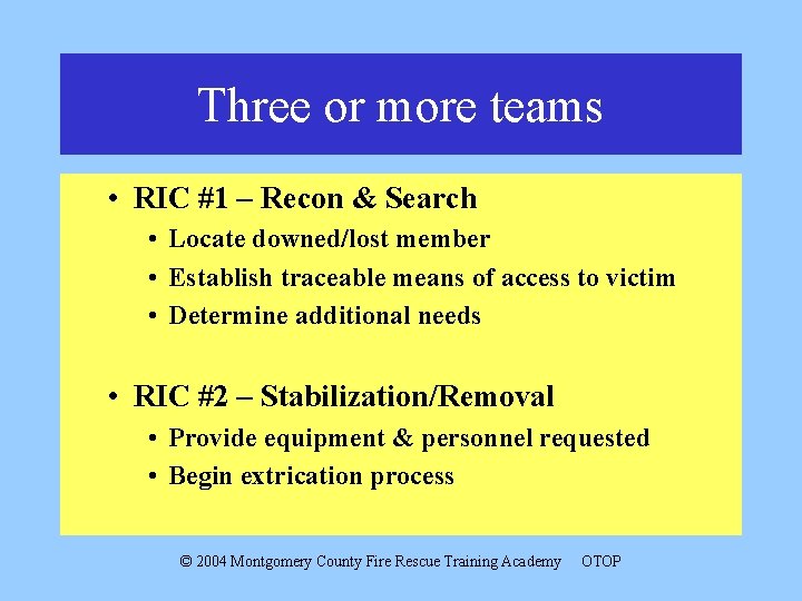 Three or more teams • RIC #1 – Recon & Search • Locate downed/lost