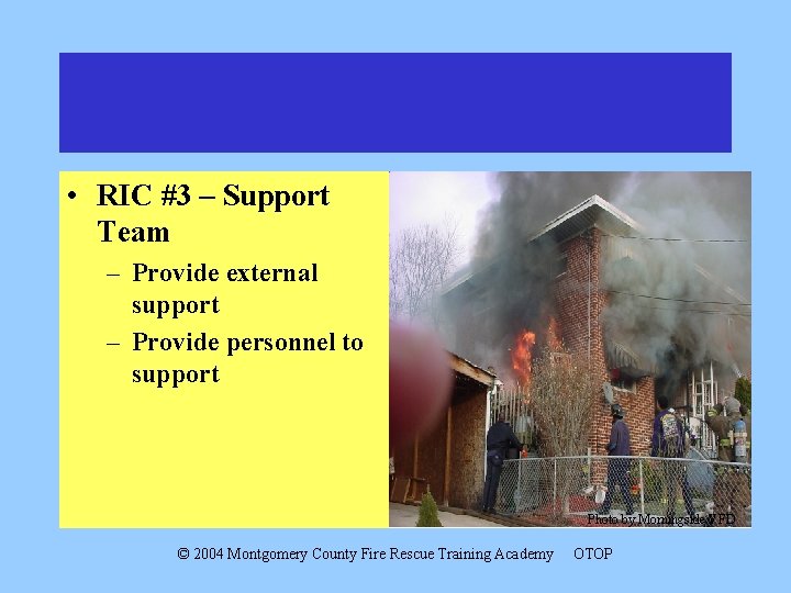  • RIC #3 – Support Team – Provide external support – Provide personnel