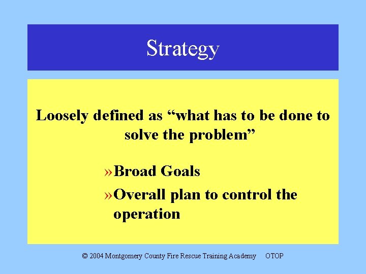 Strategy Loosely defined as “what has to be done to solve the problem” »
