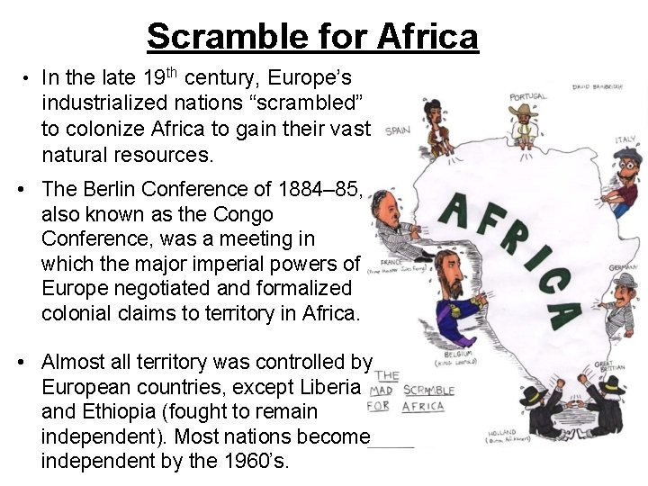Scramble for Africa • In the late 19 th century, Europe’s industrialized nations “scrambled”