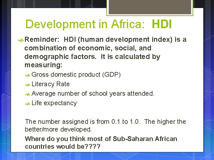 Development in Africa: HDI Reminder: HDI (human development index) is a combination of economic,
