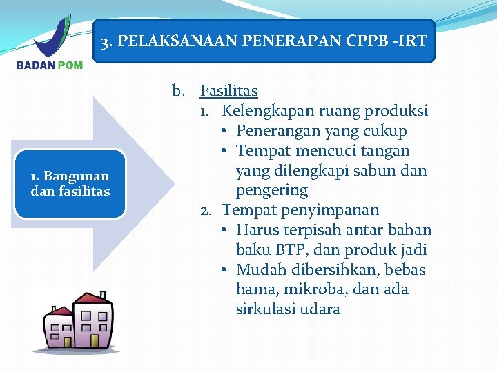 3. PELAKSANAAN PENERAPAN CPPB -IRT 1. Bangunan dan fasilitas b. Fasilitas 1. Kelengkapan ruang