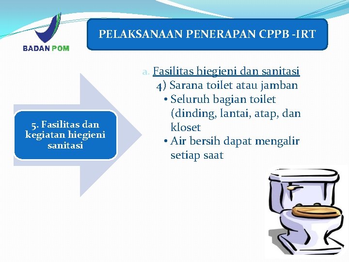 PELAKSANAAN PENERAPAN CPPB -IRT a. Fasilitas hiegieni dan sanitasi 5. Fasilitas dan kegiatan hiegieni
