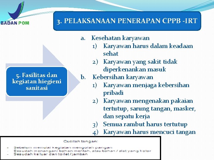3. PELAKSANAAN PENERAPAN CPPB -IRT 5. Fasilitas dan kegiatan hiegieni sanitasi a. Kesehatan karyawan
