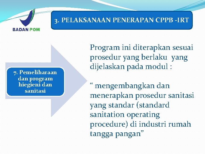 3. PELAKSANAAN PENERAPAN CPPB -IRT 7. Pemeliharaan dan program hiegieni dan sanitasi Program ini