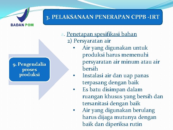 3. PELAKSANAAN PENERAPAN CPPB -IRT 9. Pengendalia proses produksi a. Penetapan spesifikasi bahan 2)